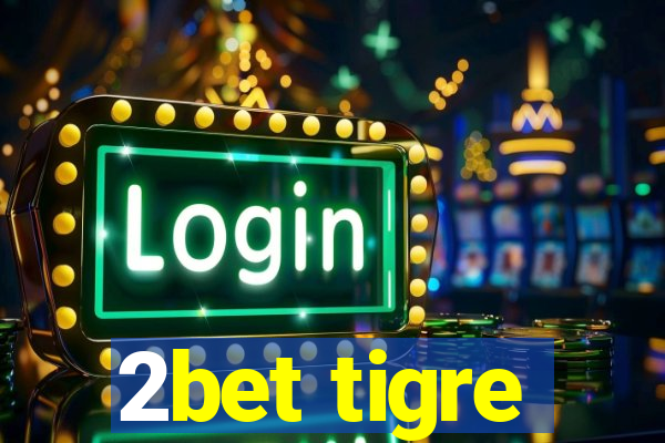 2bet tigre